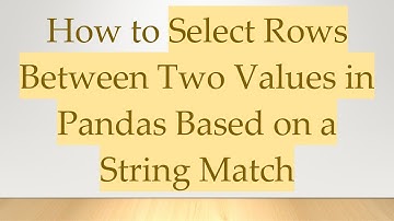 How to Select Rows Between Two Values in Pandas Based on a String Match
