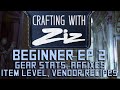 Crafting with Ziz - EP 2: Gear, ilvl, Vendor Recipes - For Beginners
