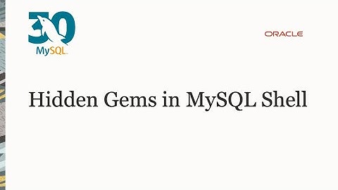 Hidden Gems in MySQL Shell