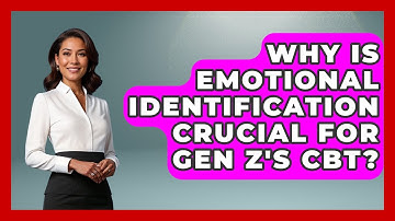 Why Is Emotional Identification Crucial For Gen Z