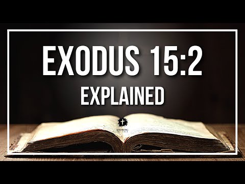EXODUS 15:2 Explained | EXODUS 15:2 Meaning According to the Bible [KJV]