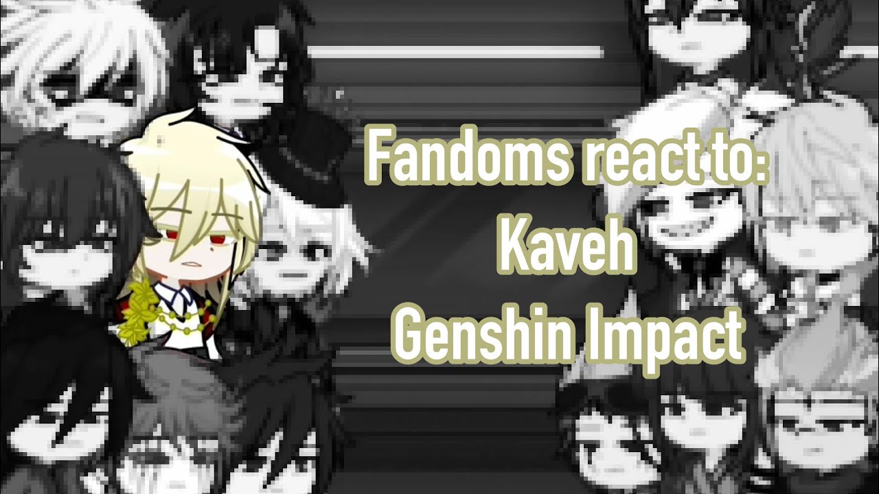Fandoms react to each other || Fandoms react to Kaveh || Genshin Impact ...