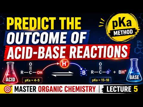 Predicting the Outcome of Acid-Base Reactions | pKa Method Explained | Chapter 3 Lecture 5