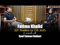 Fatima Khalid 22nd Position (PAS) CSS 2025 in conversation with Syed Taimoor Bukhari