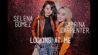 Looking at Me - Sabrina Carpenter Türkçe çeviri (Selena Gomez)