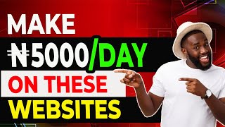 Make 5,000 Naira Per Day On These Websites ( How to Make Money Online in Nigeria 2023 )