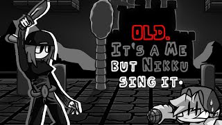 Old Its A Me But Nikku Sing It Fnf Marios Madness Cover