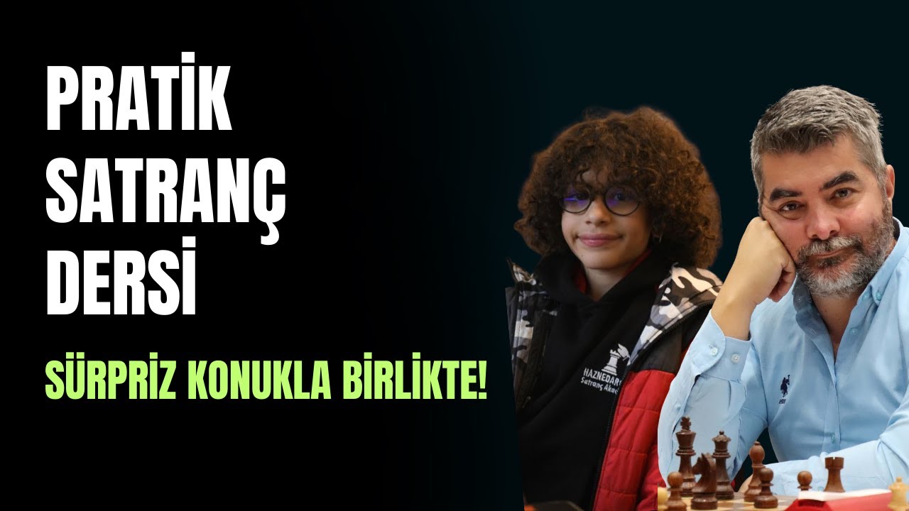 Pratik Satranç Dersi | Sürpriz Konuk! | GM Kıvanç Haznedaroğlu
