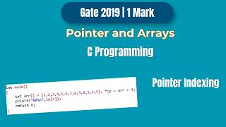 GATE 2019 C Programming PYQ | Pointer Arithmetic on Arrays