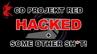 CD Projekt Red HACKED + some other shi*t!