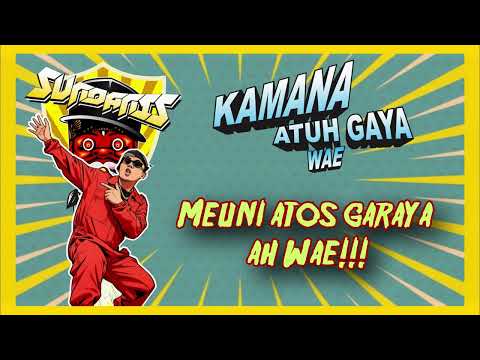 KAMANA ATUH GAYA WAE - SUNDANIS (HIPHOP SUNDA)