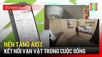 Cuộc sống số trên nền tảng AIoT: Kết nối vạn vật trong đời sống xã hội | Doanh nghiệp số