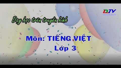 Bài tập đọc một mái nhà chung lớp 3 năm 2024