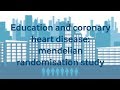 Education and coronary heart disease: mendelian randomisation study