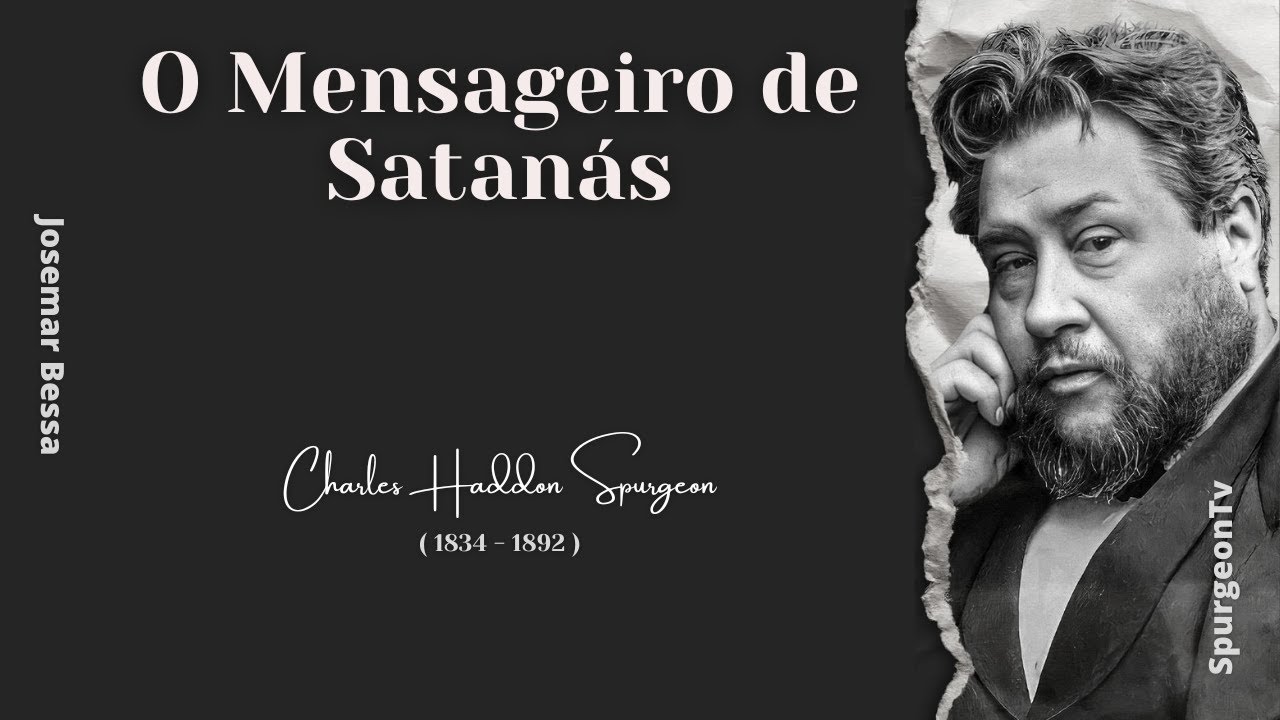 O Mensageiro de Satanás  | C. H. Spurgeon ( 1834 - 1892 )