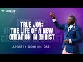 True joy the life of a new creation in christ  sunday service  apostle dominic osei  kft church