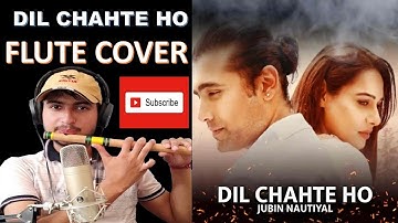 Dil Chahte Ho FLUTE COVER | Jubin Nautiyal, Mandy Takhar | Payal Dev,  Navjit Buttar | Bhushan Kumar