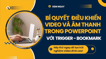 HƯỚNG DẪN ĐIỀU KHIỂN VIDEO, ÂM THANH TRONG POWERPOINT VỚI TRIGGER  BOOKMARK// ĐƠNGIẢN //CÔ GIÁO HÀ