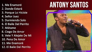 A n t o n y S a n t o s 2023 [1 HORA] - Mejores Canciones, Mejores Exitos, Grandes Exitos, Grand...