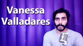 How To Pronounce Vanessa Valladares