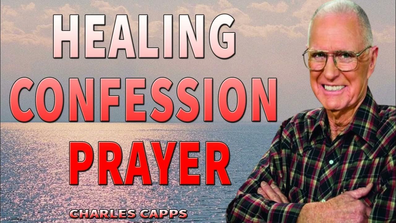 Healing confession prayer charles capps youtube