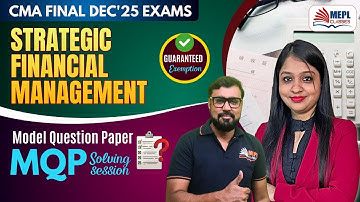 CMA Final - Strategic Financial Management | MQP Solving Session ✍🏻| MEPL Classes