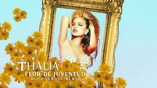 Thalia   Flor De Juventud (Barbull Remix)