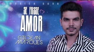 Se fosse amor - Gildean Marques