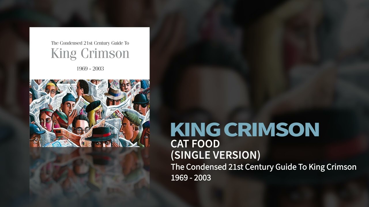 King Crimson - Cat Food - Single Version (The Condensed 21st Century Guide To King Crimson)
