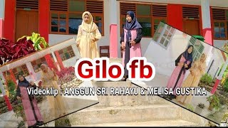 Gilo fb🎶Video klip : ANGGUN SRI RAHAYU😊 & MELISA GUSTIKA😊