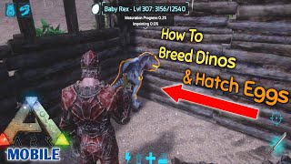 Ark Mobile How To Breed Dinos & Hatch Eggs