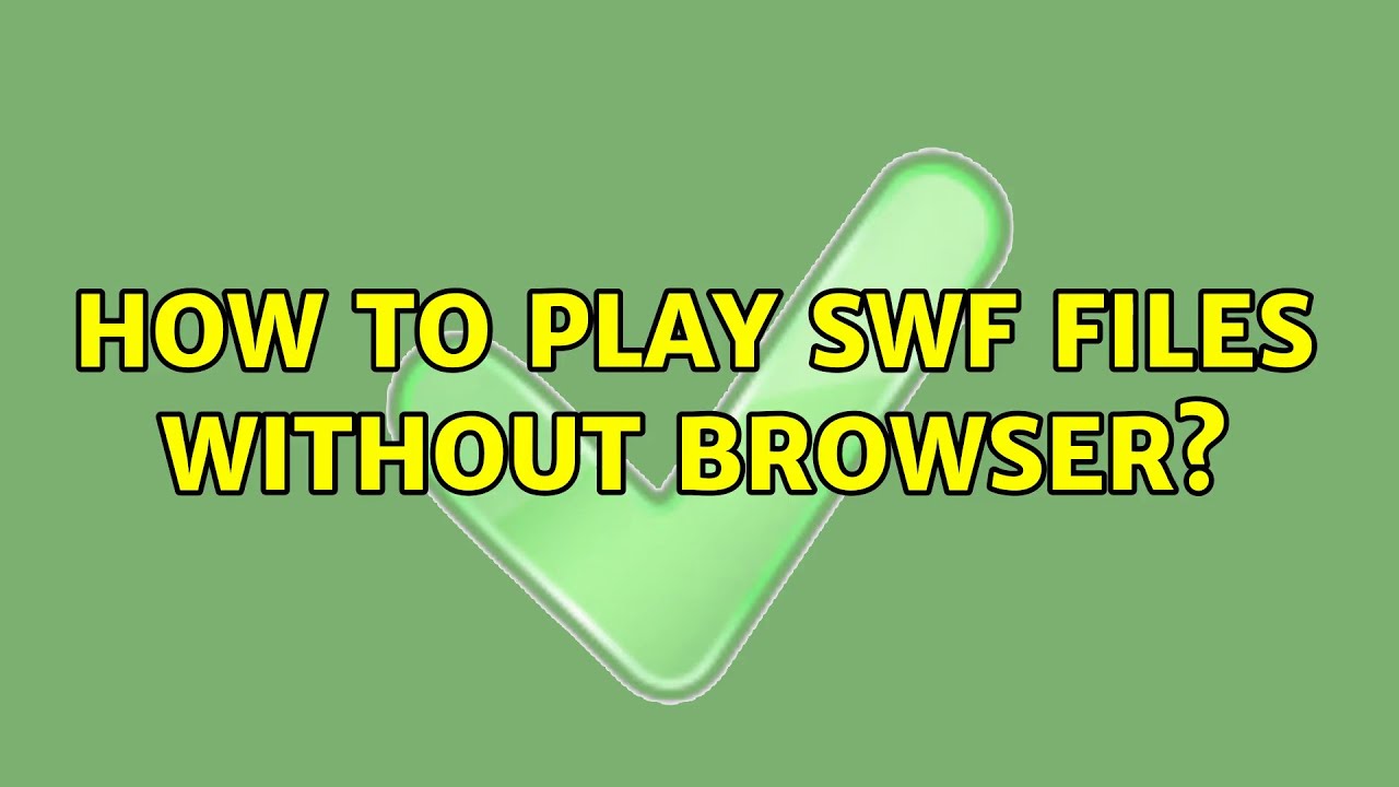 How To Play SWF Files Without Browser 9 Solutions YouTube
