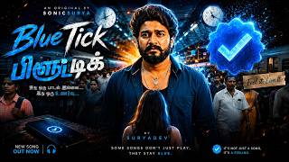 BlueTick - Tamil Song - An Original by SonicSurya (Official 4K Video)