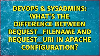 What's the difference between REQUEST_FILENAME and REQUEST_URI in apache configuration?