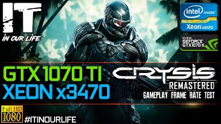 Crysis Remastered | Xeon x3470 + GTX 1070 Ti | Gameplay | Frame Rate Test [1080p]