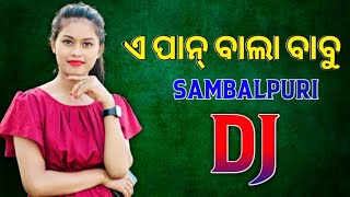 A Pan Wala Babu Old Sambalpuri Dj Song