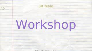 How to pronounce workshop