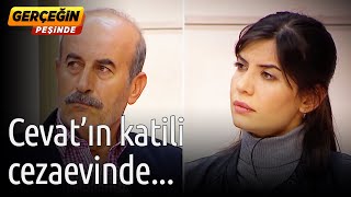 Cevat'ın Katili Cezaevinde... - Gerçeğin Peşinde