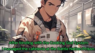 After binding with the Cooking God System, I managed the cafeteria at the Battle Nation Prison.