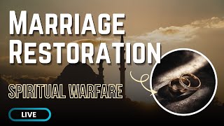 Spiritual Warfare for Marriage Restoration