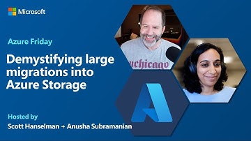 Demystifying large migrations into Azure Storage | Azure Friday