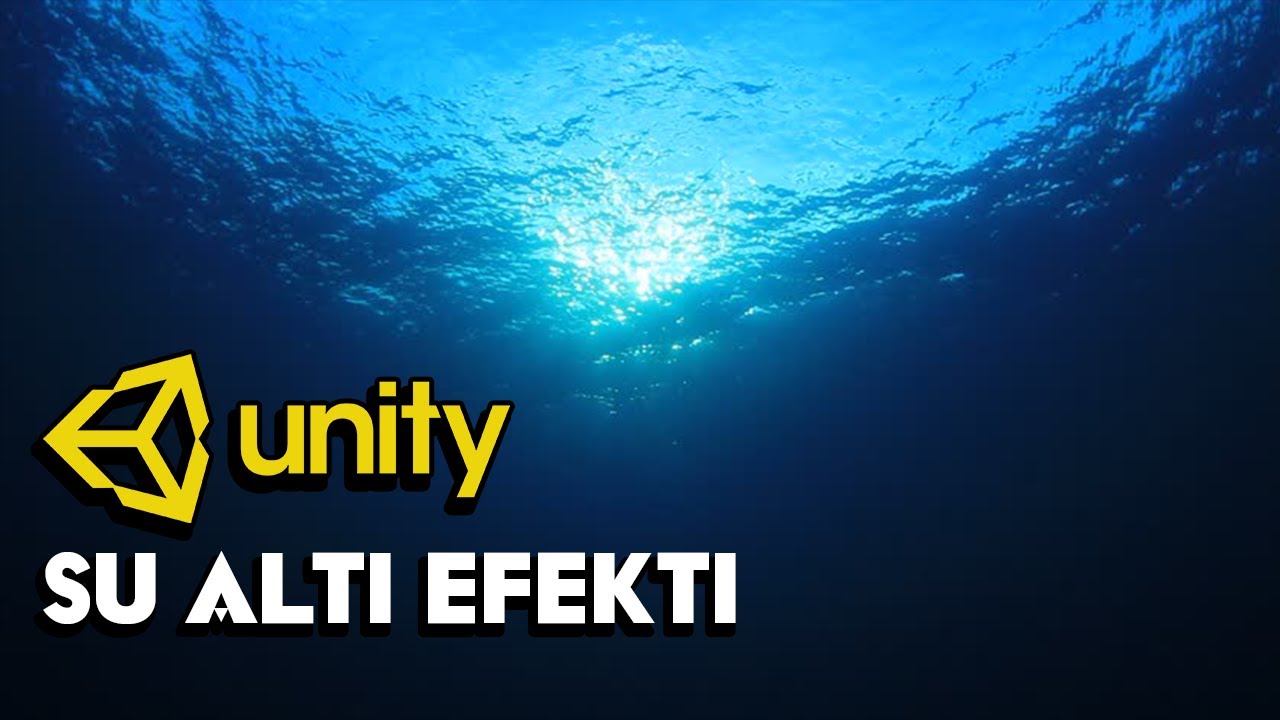 Basit Su Altı Efekti Yapımı - Unity 3D