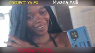 MWANA ASILI / PROJECT YA EX TEASER