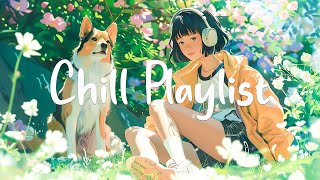 Chill Playlist 🌻 Top 30 Best Relaxing Songs To Help You Have A Vivid Day ~ Morning Energy