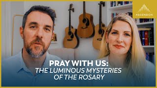 Pray with Us: The Luminous Mysteries of the Rosary