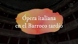 La ópera en el Barroco III: Ópera italiana en el Barroco tardío