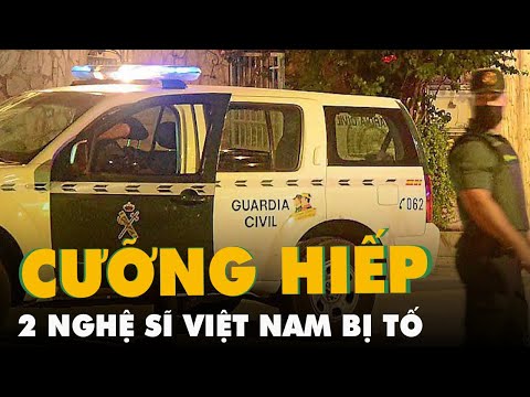 Hai nghệ sĩ Việt Nam bị tố cưỡng hiếp thiếu nữ ở Tây Ban Nha, cảnh sát đang điều tra