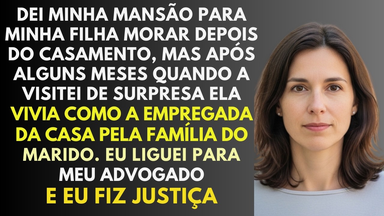 Dei Minha Mansão Para Minha Filha Morar Depois Do Casamento, Mas Após Alguns Meses Quando a Vis
