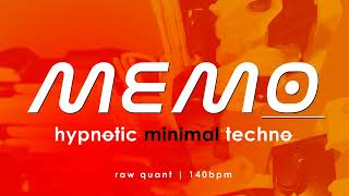 memo | raw quant | hypnotic minimal techno | 140bpm | C3.25
