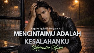 MENCINTAIMU ADALAH KESALAHANKU - Lagu Sedih Slow Rock Malaysia 90an Paling Menyayat Hati